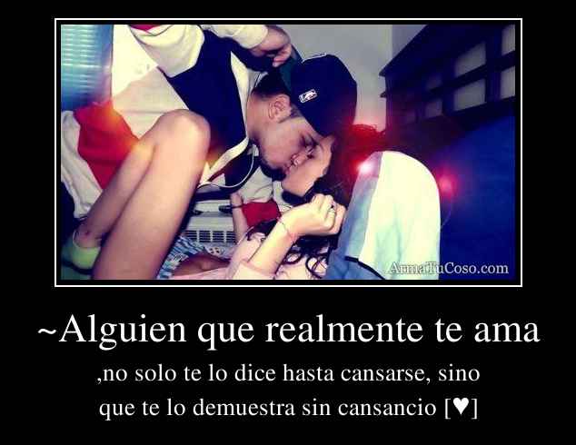 ~Alguien que realmente te ama