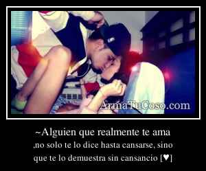 ~Alguien que realmente te ama