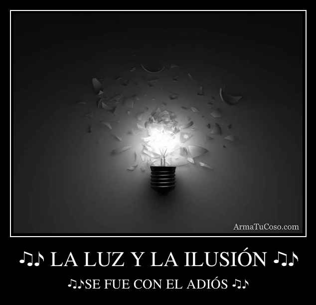♫♪ LA LUZ Y LA ILUSIÓN ♫♪