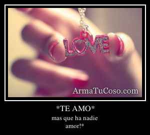 *TE AMO*