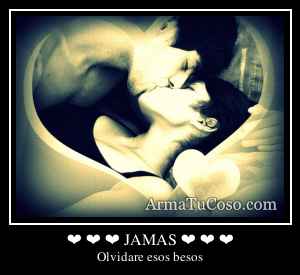❤ ❤ ❤ JAMAS ❤ ❤ ❤