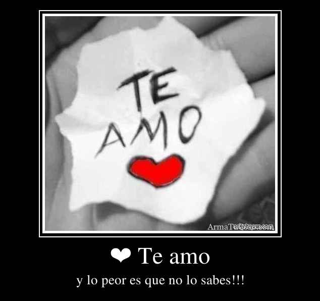 ❤ Te amo