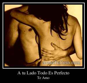 A tu Lado Todo Es Perfecto