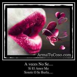 A veces No Se....