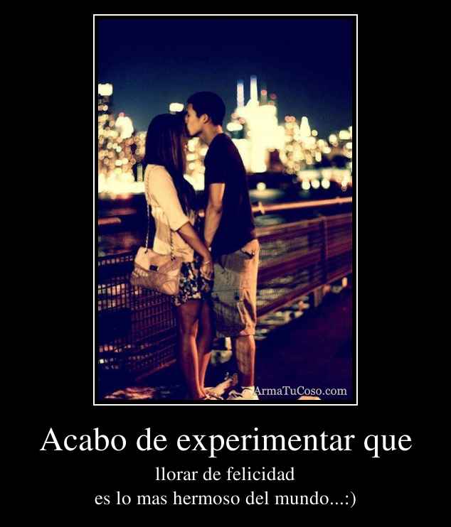 Acabo de experimentar que