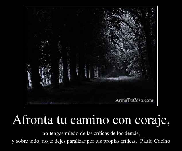 Afronta tu camino con coraje,