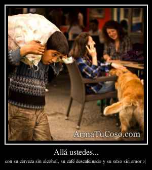 Allá ustedes...