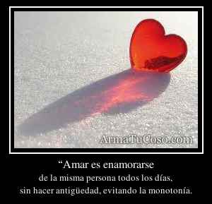 “Amar es enamorarse