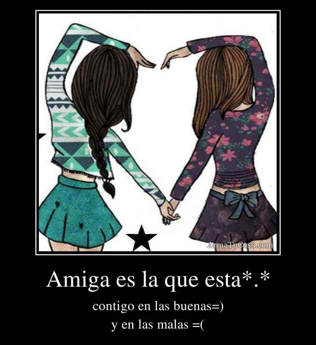 Amiga es la que esta*.*