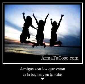 Amigas son los que estan