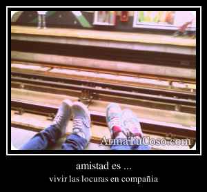 amistad es ...