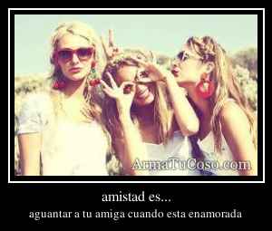 amistad es...