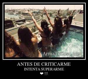 ANTES DE CRITICARME
