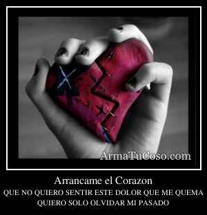 Arrancame el Corazon