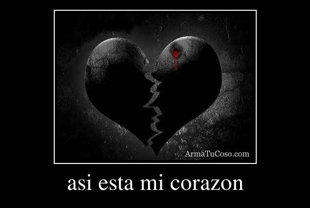 asi esta mi corazon