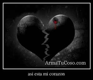asi esta mi corazon