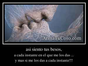 asi siento tus besos,
