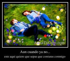 Aun cuando ya no...