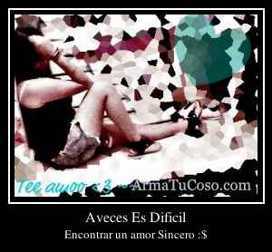 Aveces Es Dificil