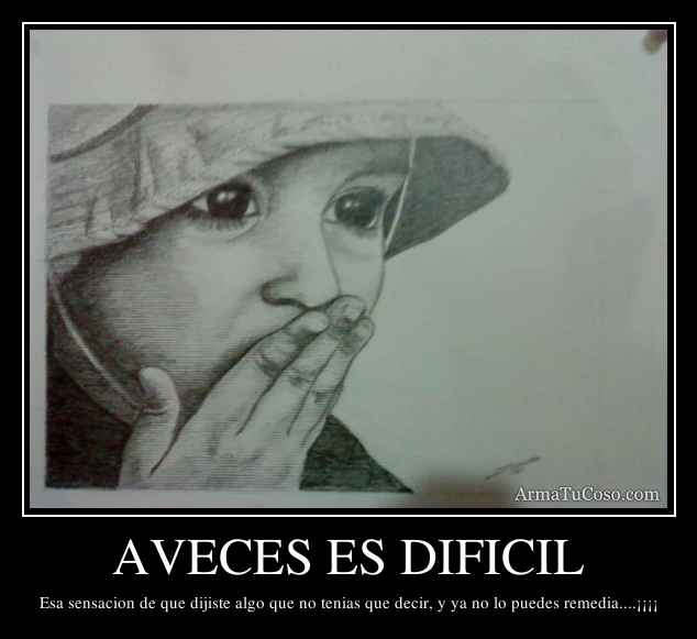 AVECES ES DIFICIL