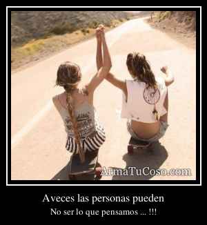 Aveces las personas pueden