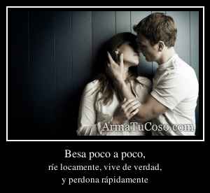Besa poco a poco,