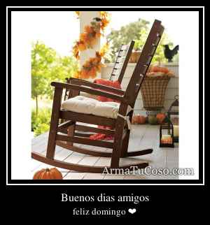 Buenos dias amigos