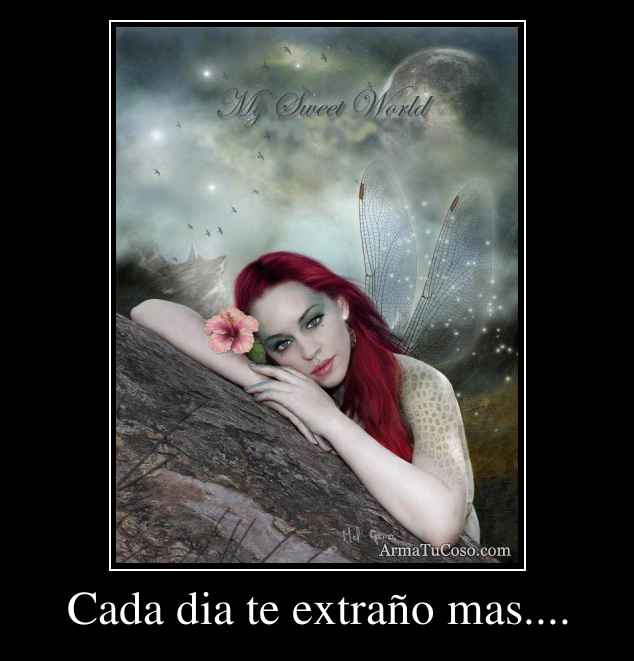 Cada dia te extraño mas....