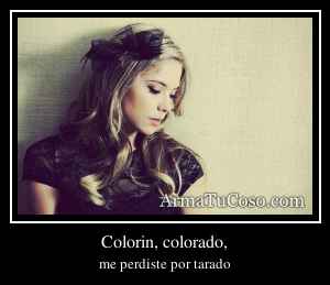 Colorin, colorado,