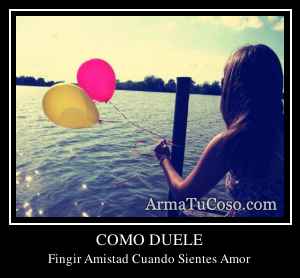 COMO DUELE