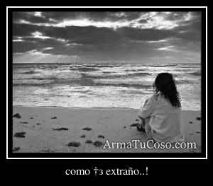 como †з extraño..!