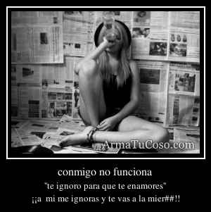 conmigo no funciona