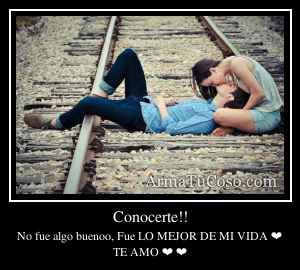 Conocerte!!