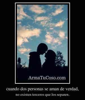 cuando dos personas se aman de verdad,