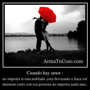 Cuando hay amor :