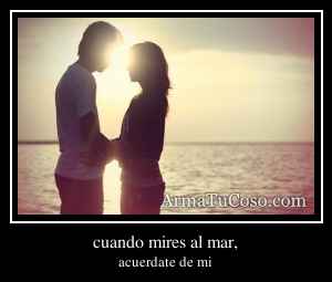 cuando mires al mar,