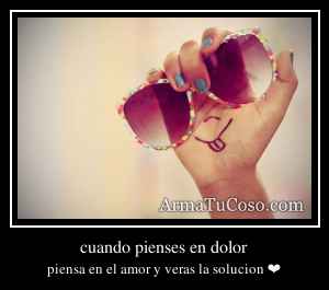 cuando pienses en dolor