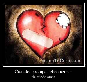 Cuando te rompen el corazon...