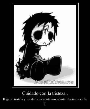 Cuidado con la tristeza ,