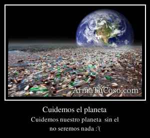 Cuidemos el planeta
