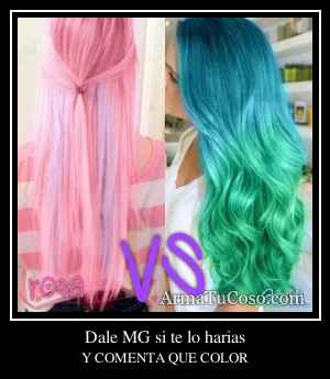 Dale MG si te lo harias