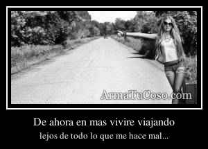De ahora en mas vivire viajando