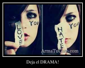 Deja el DRAMA!