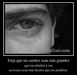 Deja que tus sueños sean más grandes