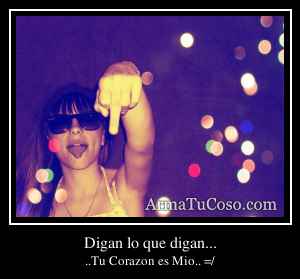 Digan lo que digan...