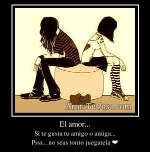 El amor...