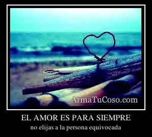 EL AMOR ES PARA SIEMPRE