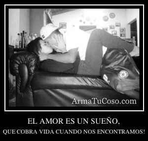 EL AMOR ES UN SUEÑO,