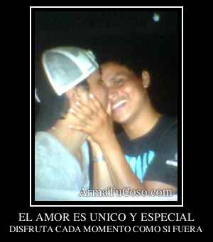 EL AMOR ES UNICO Y ESPECIAL