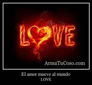 El amor mueve al mundo